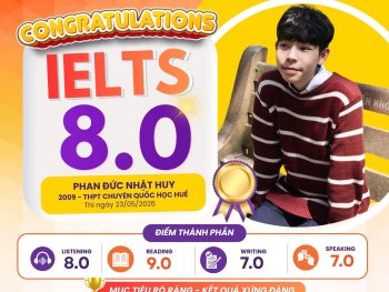 Chúc mừng Nhật Huy với thành tích 8.0 IELTS – một dấu mốc rất đẹp cho hành trình trưởng thành và nỗ lực không ngừng của em.